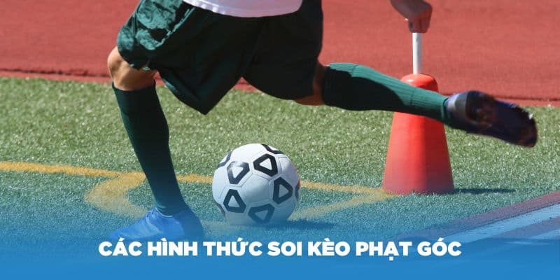 Các hình thức soi kèo phạt góc bạn nên biết