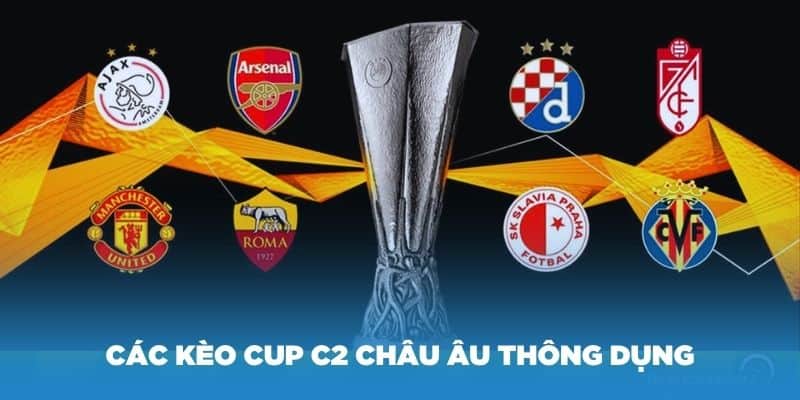 Các kèo cup C2 châu Âu thông dụng nhất