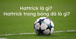 Hat trick được định nghĩa là khái niệm vô cùng hấp dẫn và thú vị