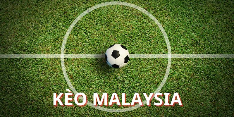 Giải đáp kèo Malaysia là gì?