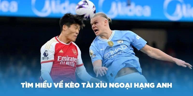 Kèo tài xỉu Ngoại hạng Anh bạn nên tham gia