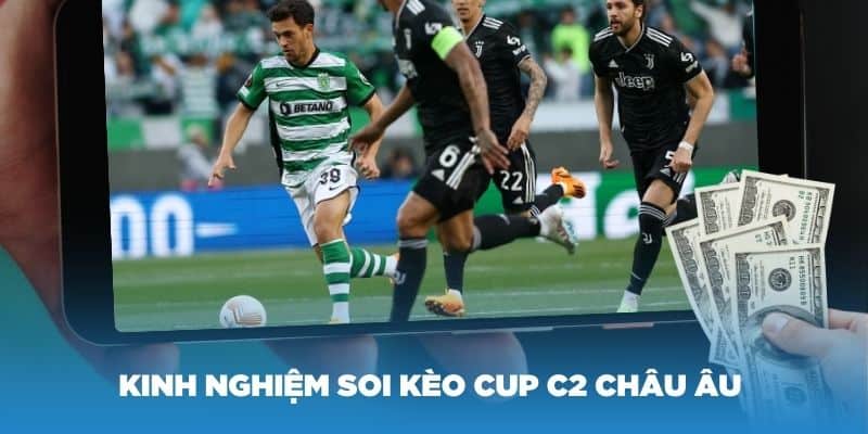 Kinh nghiệm soi kèo cup C2 Châu Âu hiệu quả