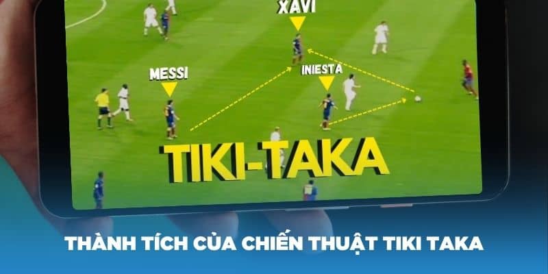 Những thành tích nổi bật của chiến thuật Tiki Taka lừng danh