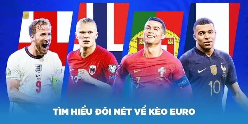 Tìm hiểu đôi nét về kèo Euro