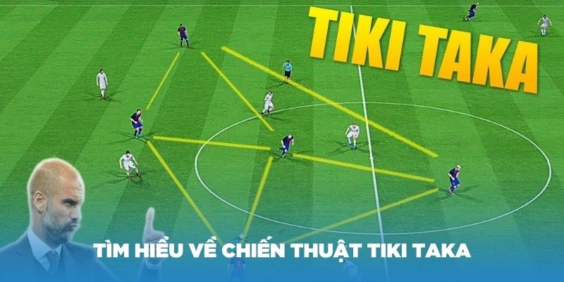 Tìm hiểu về chiến thuật Tiki Taka huyền thoại